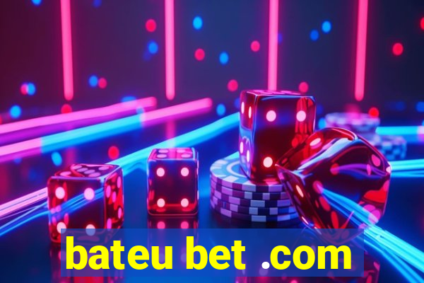 bateu bet .com